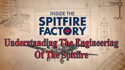 Understanding The Engineering Of The Spitfire | Inside The Spitfire | Military Aviation