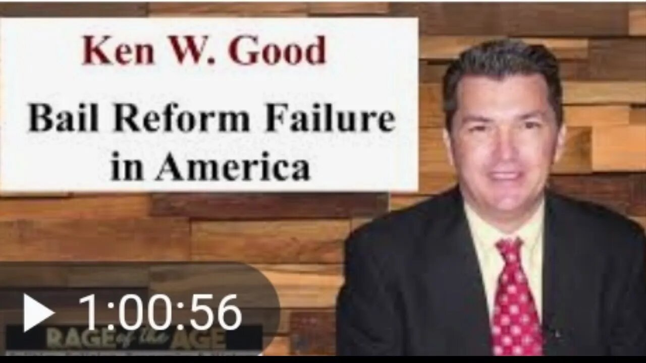 My Guest, ken Good. Ep# 57 Bail reform failures in America