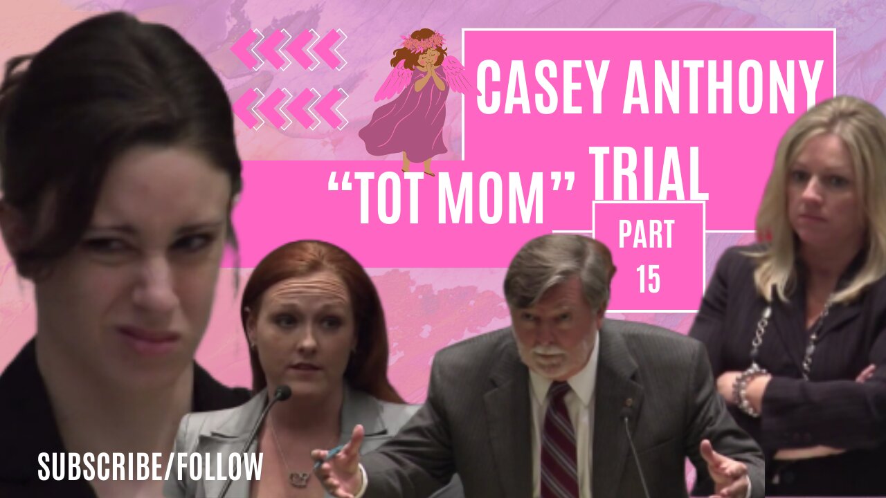 Casey Anthony "Tot Mom" Trial Part 15- The Tragic Story of Caylee Anthony