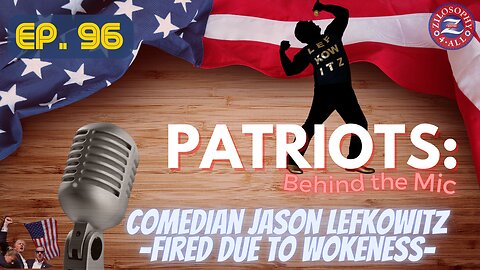 Patriots Behind The Mic #96 - Comedian Jason Lefkowitz
