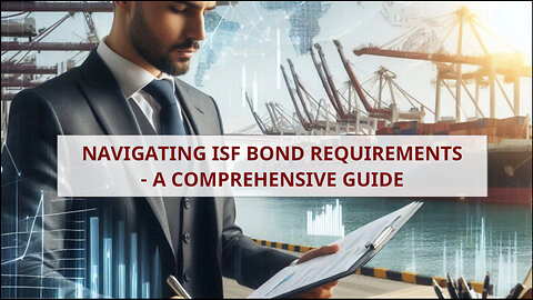 Title: Mastering ISF Bond Rules for Hassle-Free Imports