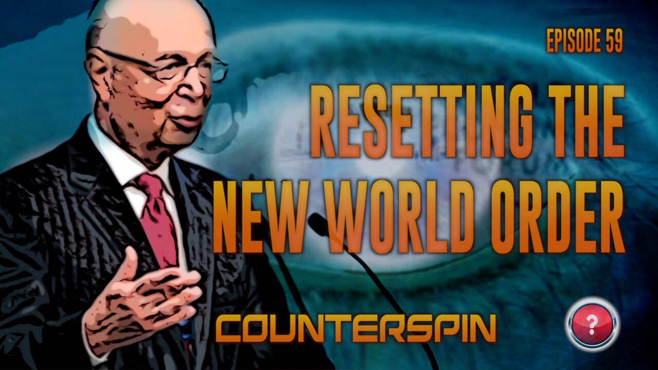 Counterspin Ep. 59 - Resetting the New World Order