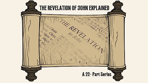 VIDEO #3-C The Revelation Of John Explained