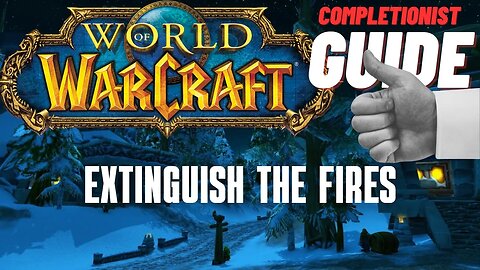 Extinguish the Fires World of Warcraft