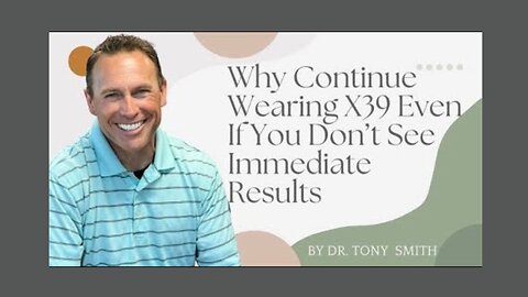 Why Keep Using X39 Even Without Immediate Results | Dr Tony Smith | Lifewave X39