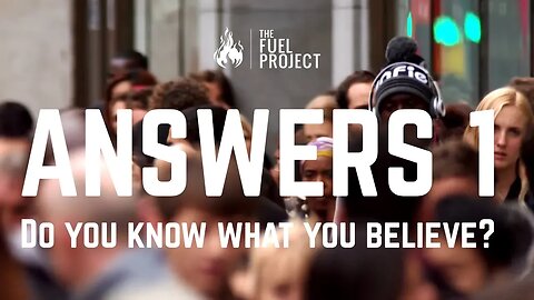 Answers | Episode 1 - Do You Know What You Believe?