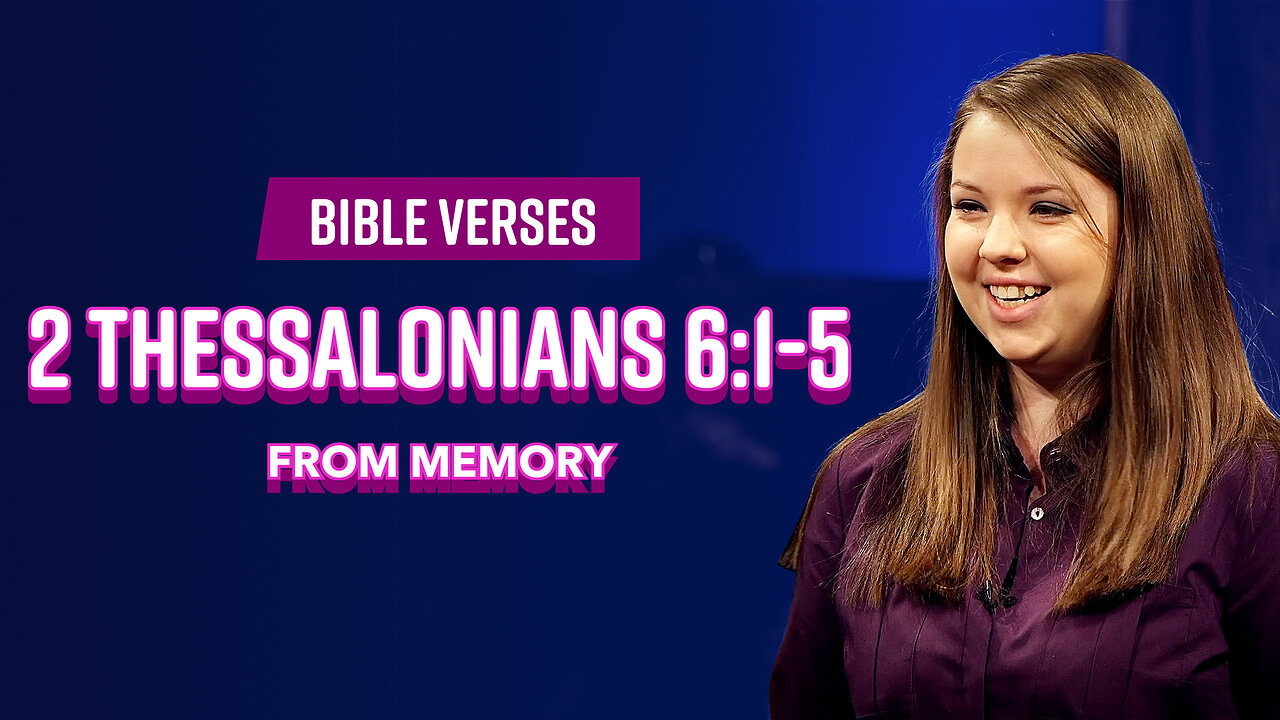 Bible Verses: 2 Thessalonians 1:3-10 From Memory