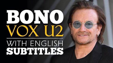 ENGLISH SPEECH | BONO U2: What Is Your Big Idea?