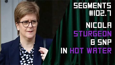 Nicola Sturgeon Arrested over SNP Finances Investigation - Ep: 102.7