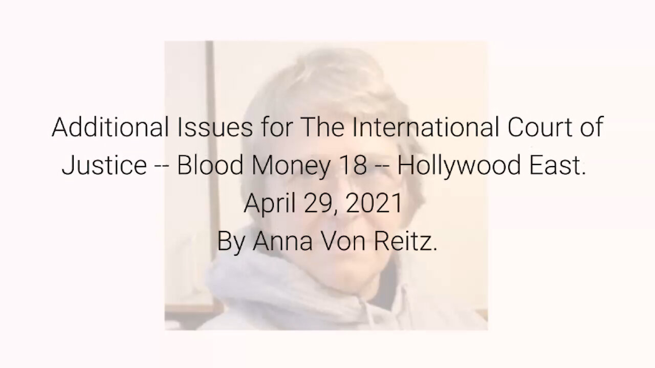 Additional Issues for The International Court of Justice-Blood Money 18-Apr 29 2021 By Anna VonReitz
