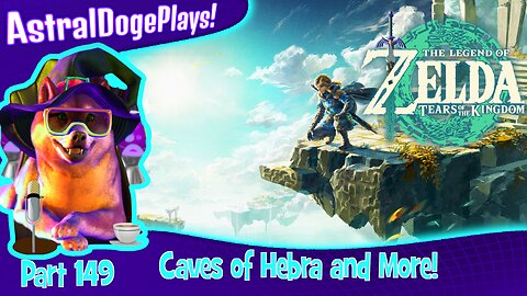 Zelda: Tears of the Kingdom ~ Part 149: Caves of Hebra and More!