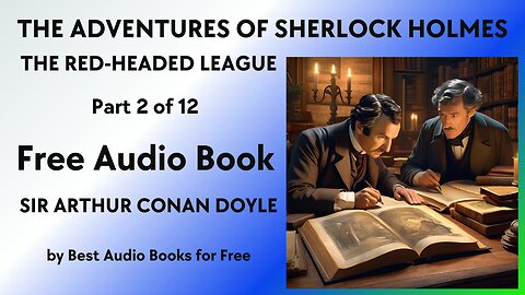 The Adventures of Sherlock Holmes - Part 2 of 12 - The Red-Headed League - by Sir Arthur Conan Doyle