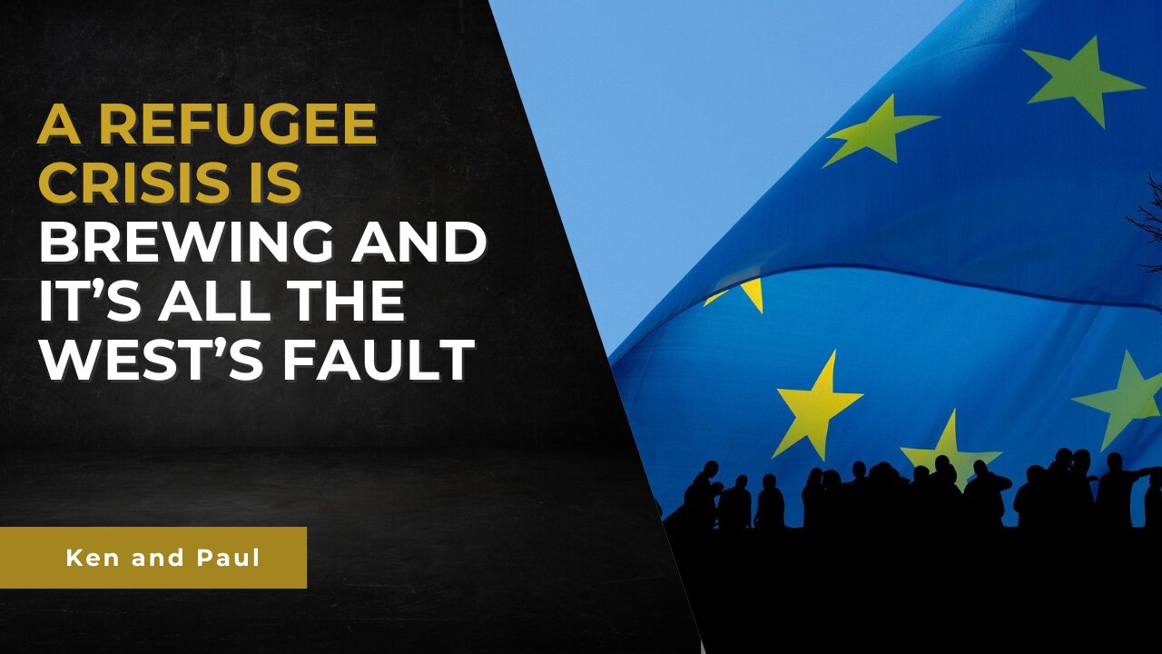 A refugee crisis is brewing and it's all the West's fault