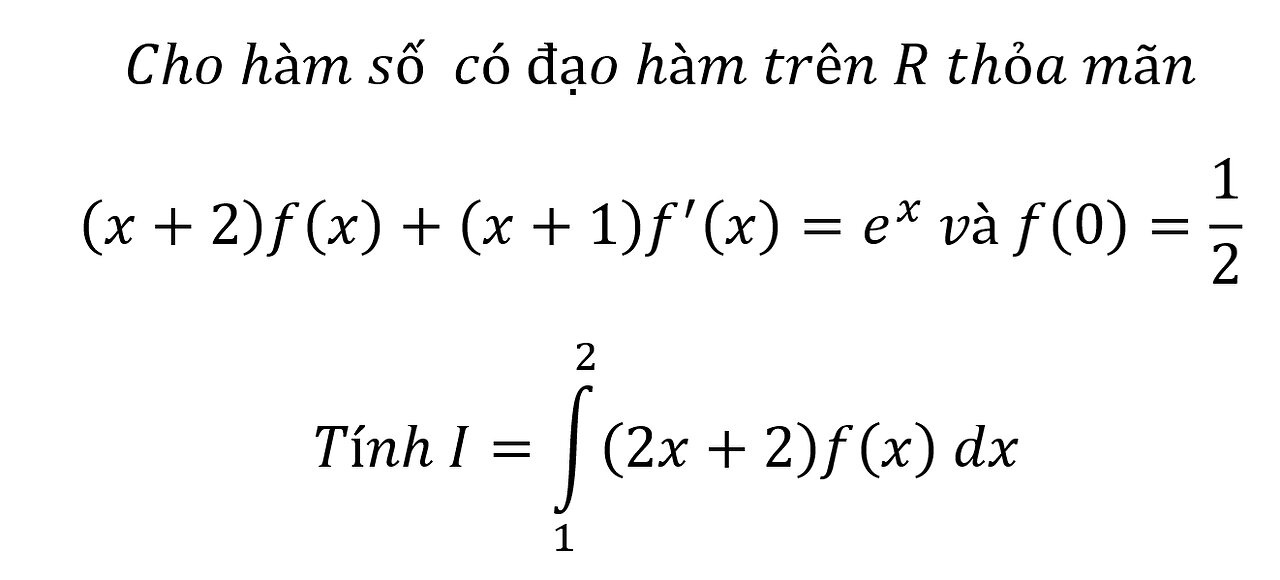 Vi phân tuyến tính bậc 1: Cho hàm số có đạo hàm trên R thỏa mãn (x+2)f(x)+(x+1) f'(x)=e^x