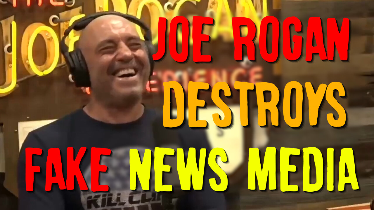 Joe Rogan Destroys Fake News Media!