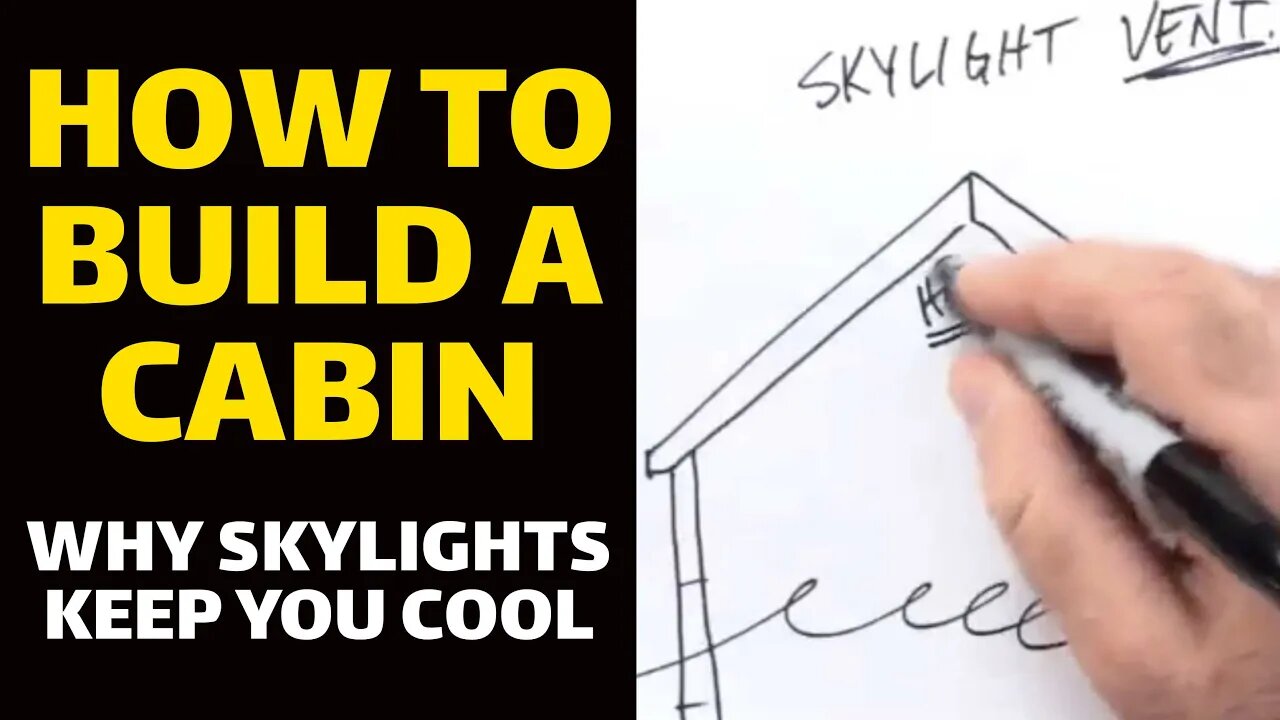 How to Build a Cabin - Why Skylights Keep You Cool