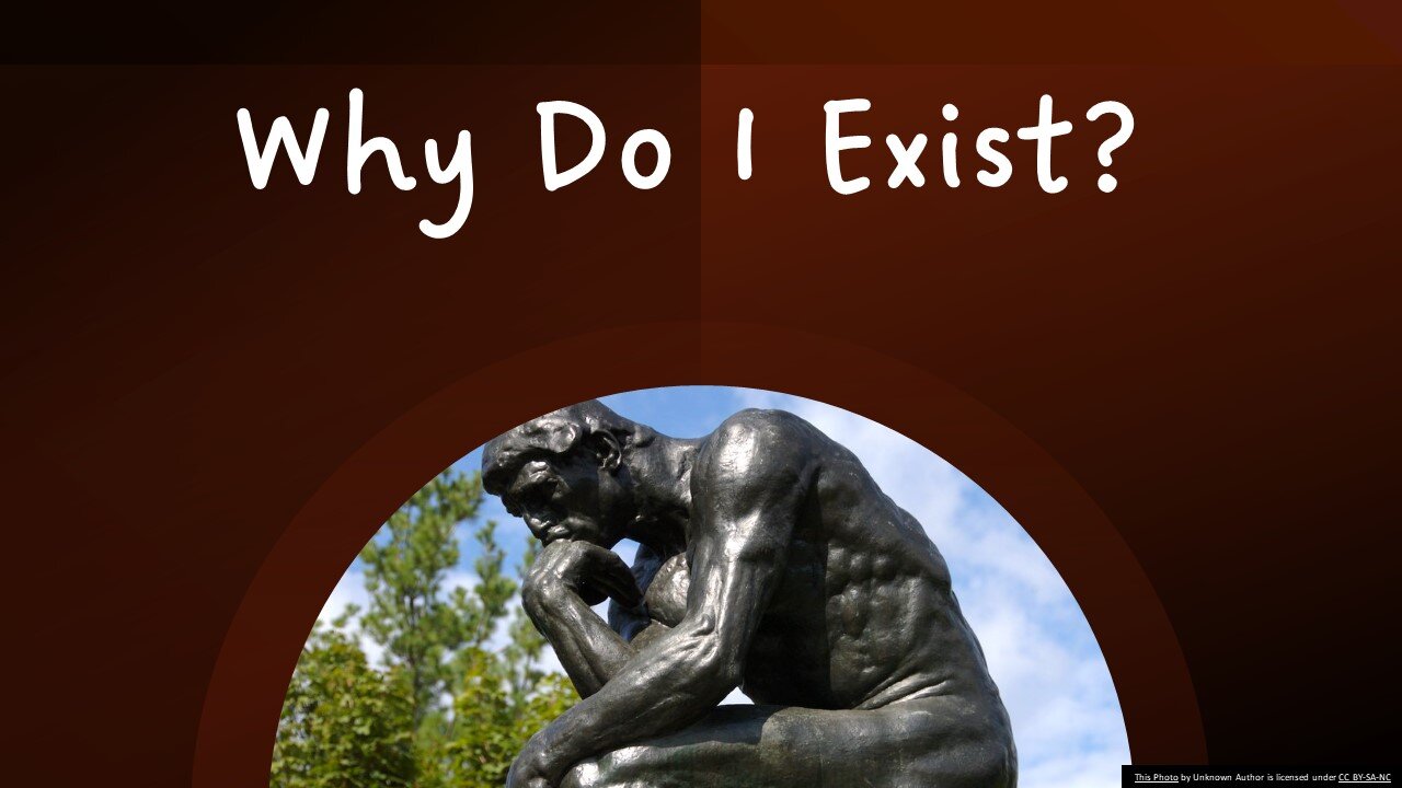 Why do I Exist?