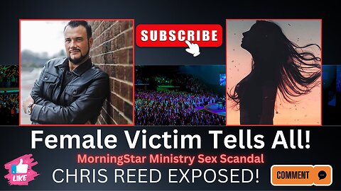 MorningStar Ministry Sex Scandal! | Woman Tells All! | Chris Reed Exposed!