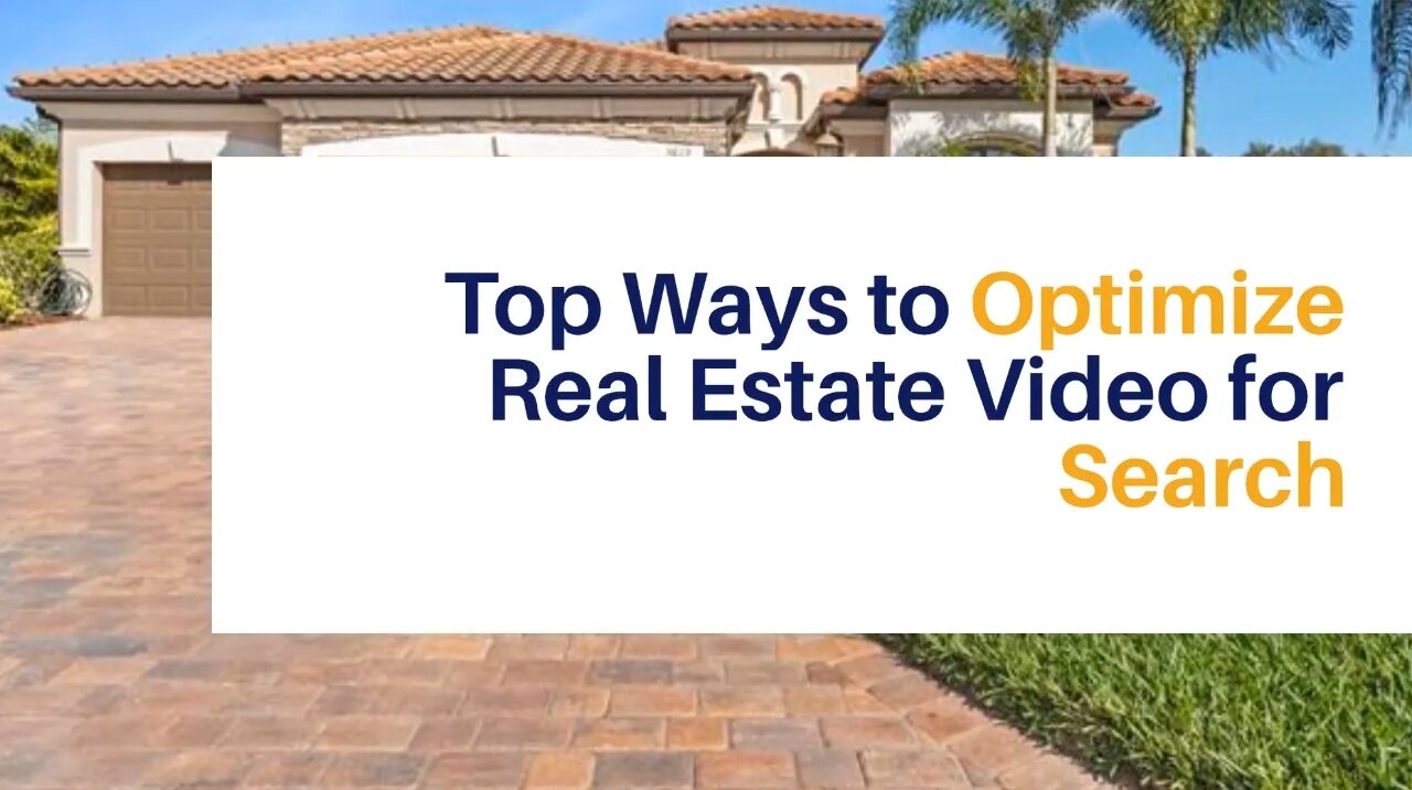 Top Ways to Optimize Real Estate Video for Search