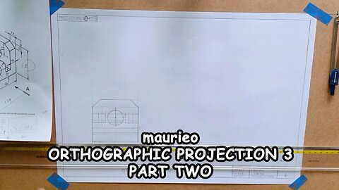 maurieo ORTHOGRAPHIC PROJECTION 3 PART TWO