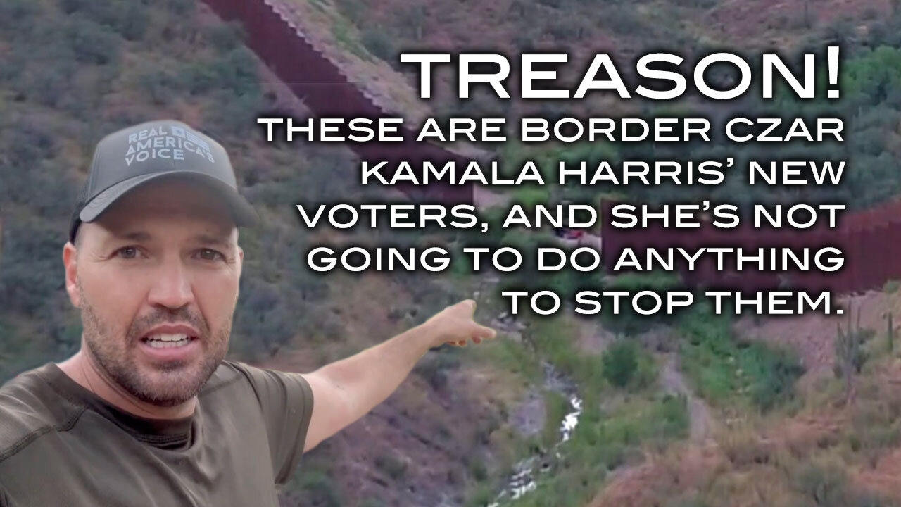 TREASON! Border Czar Harris is not Going to Do Anything To Stop Her New Voters