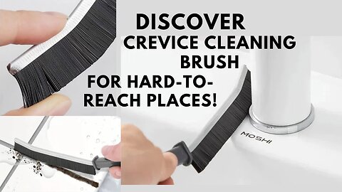 Discover the Crevice Cleaning Brush for Hard-to-Reach Places!