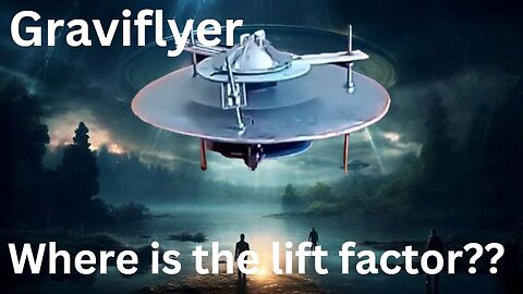 Graviflyer #36 "Where Is The Lift Factor"