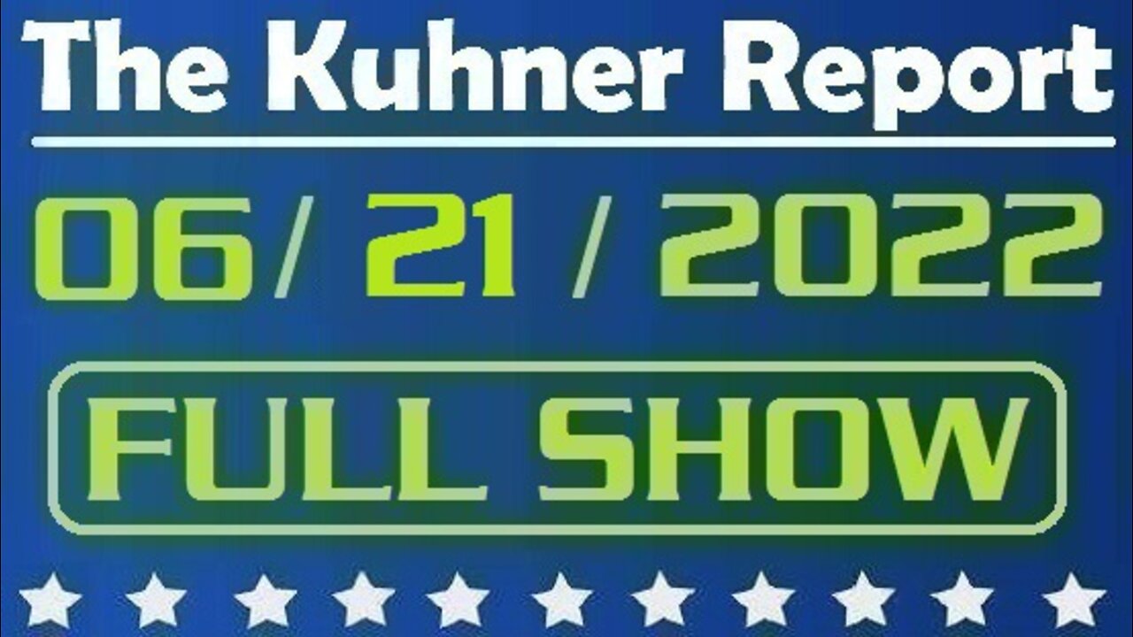 The Kuhner Report 06/21/2022 [FULL SHOW] Left-wing domestic terrorist crashes his car into 'New England for Trump' store