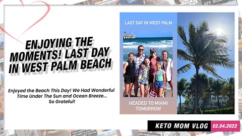 Oh...Feeling Sad, Last Day In Palm Beach...But Miami Here We Come! | Keto Mom Vlog