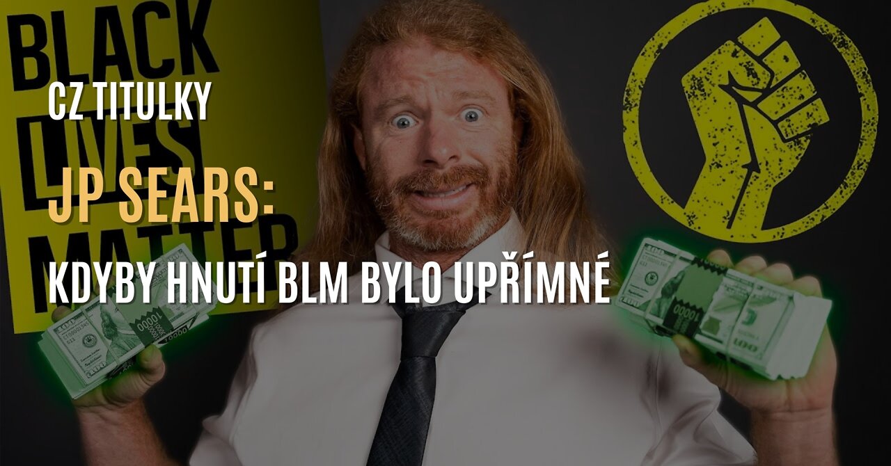 JP Sears: Kdyby hnutí BLM bylo upřímné (CZ TITULKY)