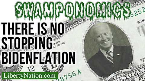 There Is No Stopping Bidenflation – Swamponomics