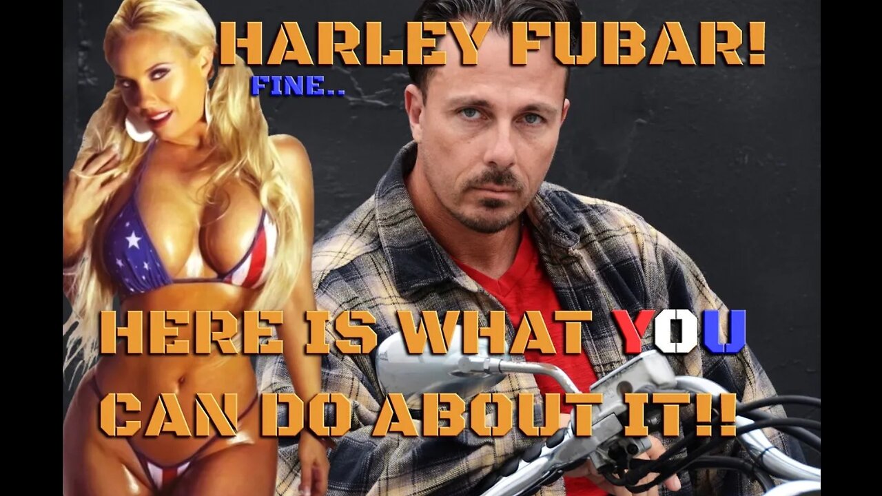 OK HARLEY IS FUBAR HERE IS WHAT YOU CAN DO ABOUT IT