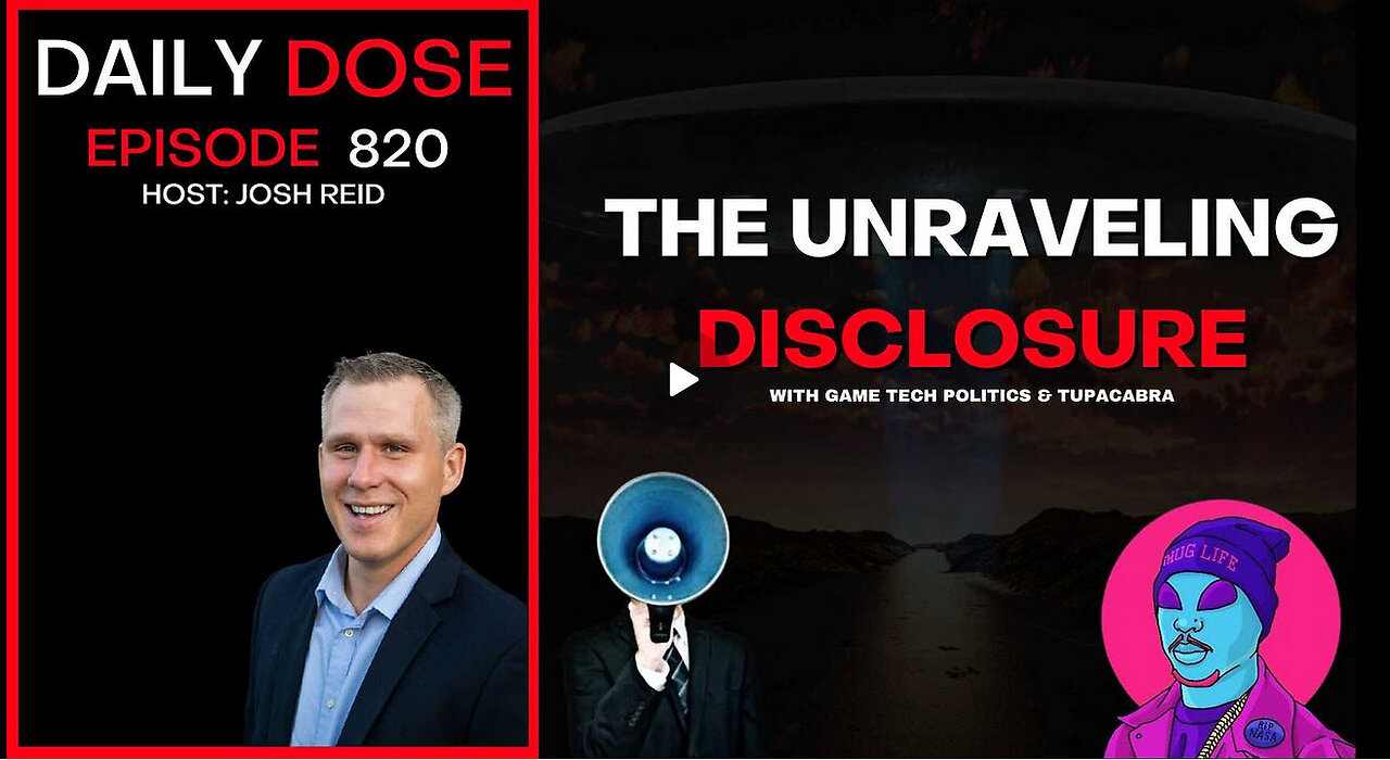 The Unraveling Disclosure w/ GameTech & Tupacabra | Ep. 820 The Daily Dose