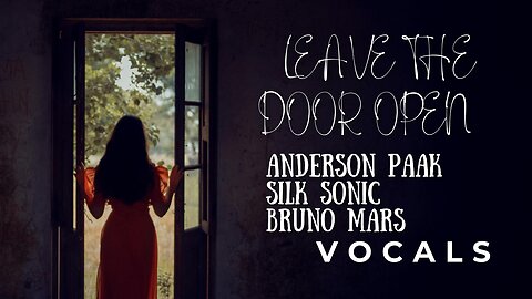 MUSIC VOCAL Anderson Paak, Bruno Mars & Silk Sonic - LEAVE THE DOOR OPEN (Vocals Only)