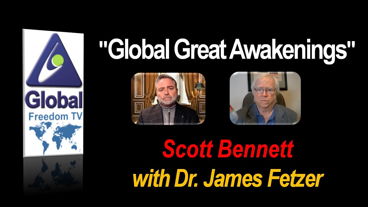 2022-12-13 Global Great Awakenings. Scott Bennett, Dr. Jim Fetzer.