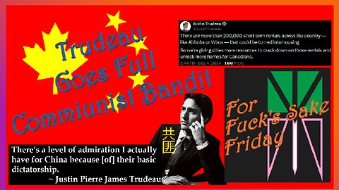 For Fuck's Sake Friday - Trudeau the Tyrant