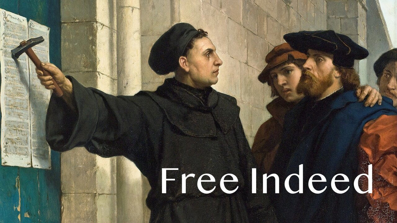 Free Indeed - John 8:31-36 - Sunday of the Reformation - October 27, 2024