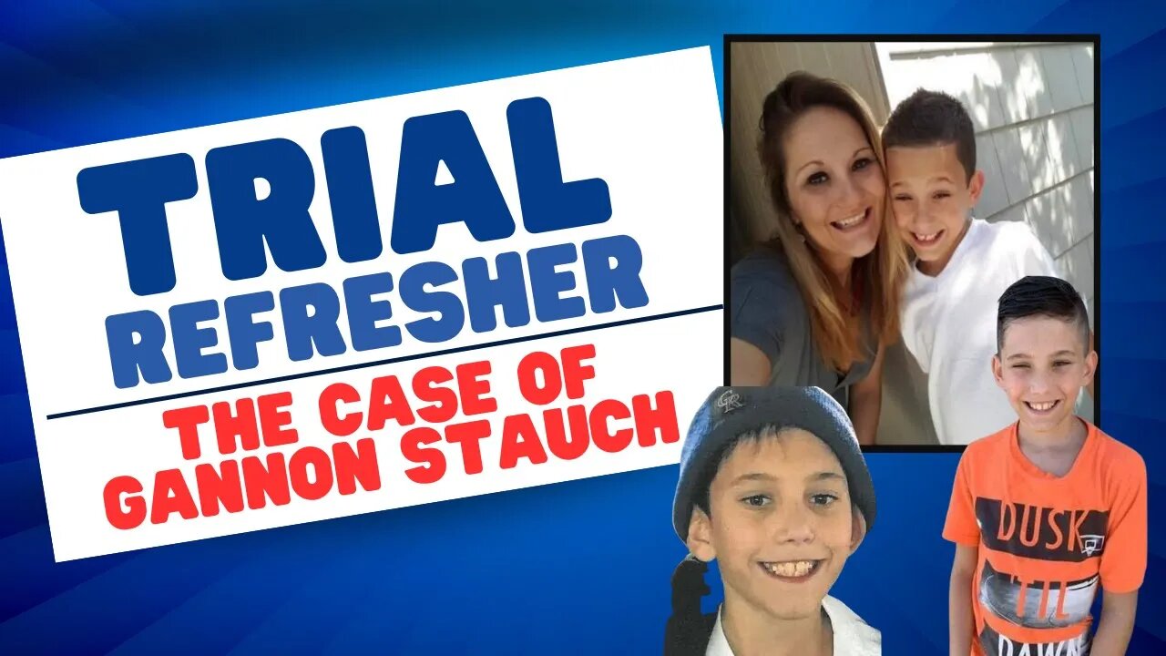 Trial Refresher : The Case of Gannon Stauch #gannonstauch #leticiastauch #stauchtrial