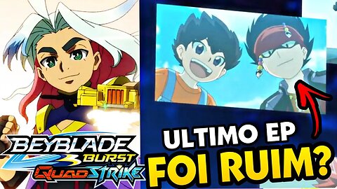 O ULTIMO EPISODIO DE BEYBLADE BURST FOI UMA DECEPÇÃO???