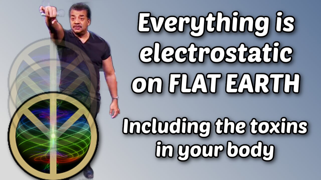 Everything is ELECTROSTATIC on Flat Earth