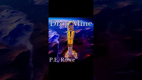 Drop Mine | Story Trailer, Sci-Fi Weeklies by P.E. Rowe