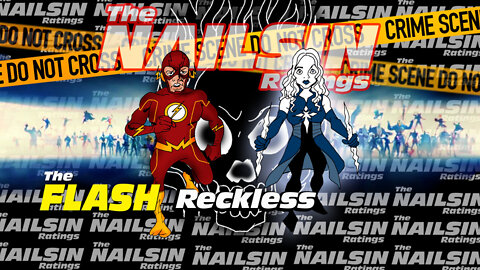 The Nailsin Ratings: The FLASH - Reckless