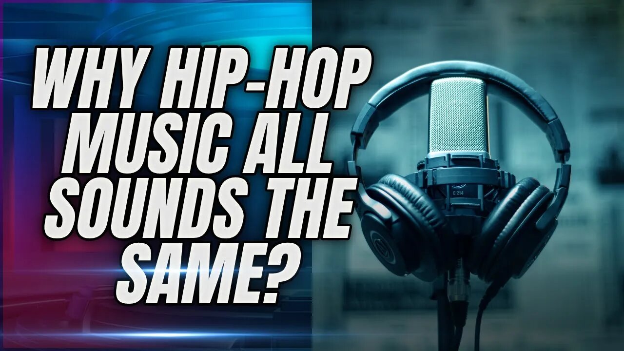 Why Hip-Hop Music All Sounds the Same?
