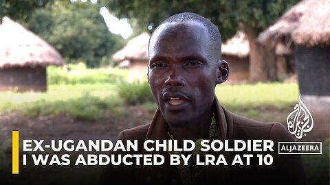 Ex-Ugandan child soldier: I was abducted by LRA at 10, forced to fight for 13 years before escaping