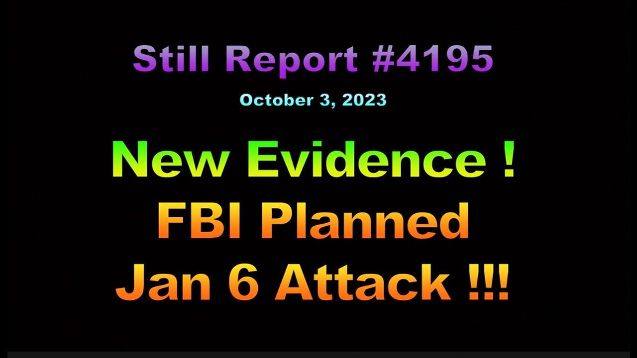 New Evidence! FBI Planned Jan. 6 Attack !!!, 4195