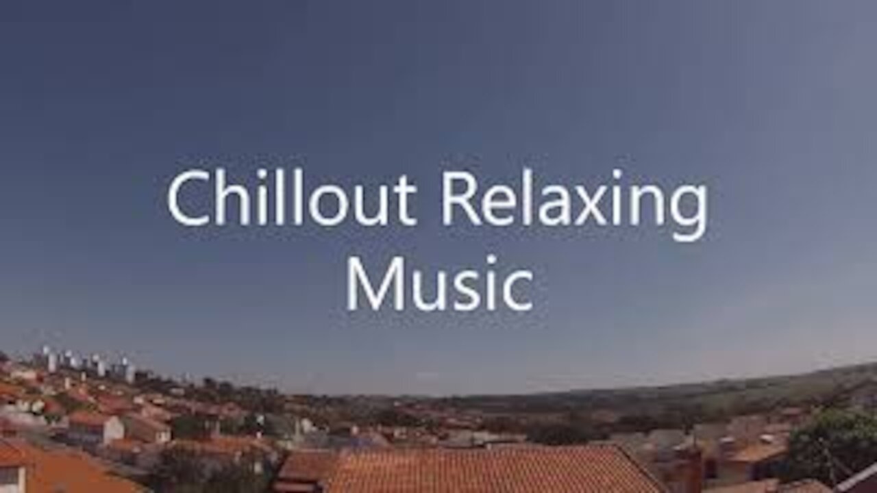 Relaxing music - Chill Out