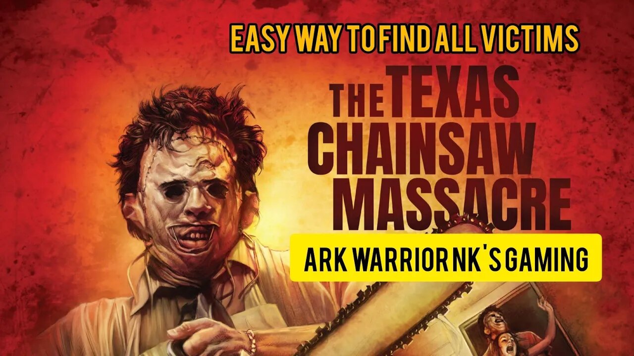 Easy finding all victims - The Texas Chainsaw Massacre Horror gameplay