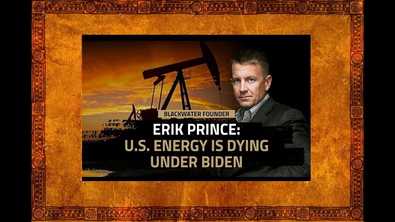 Erik Prince | Energy Markets Roiled by American Capitulation under Biden