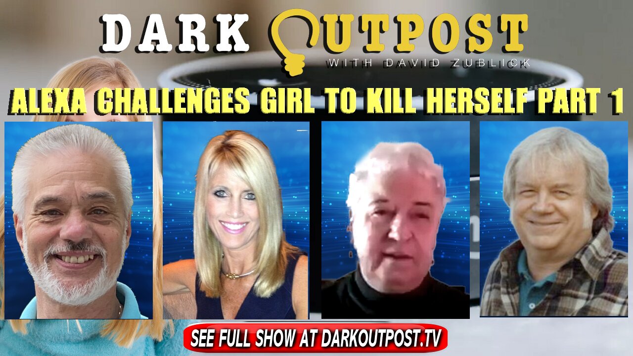 Dark Outpost 12-29-2021 Alexa Challenges Girl To Kill Herself Part 1