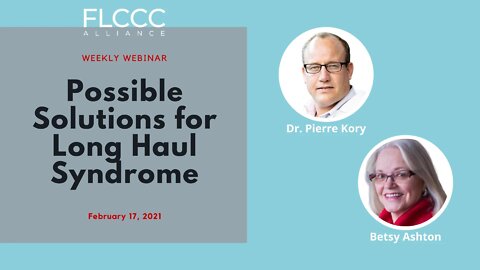 Possible Solutions for Long Haulers - FLCCC Weekly Update - Feb. 17, 2021